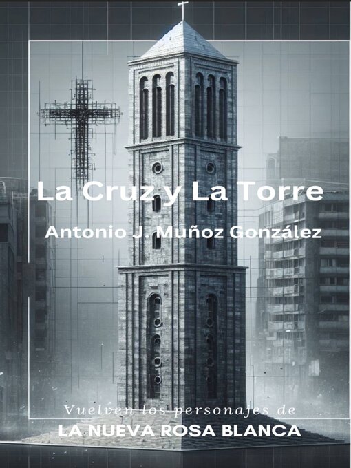 Title details for La Cruz y La Torre by Antonio José Muñoz González - Available
